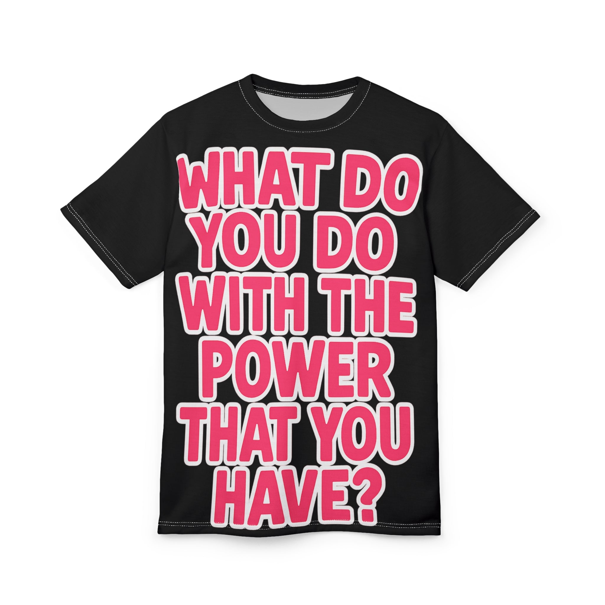 Motivational Graphic Tee — "What Do You The Power That You Have?"